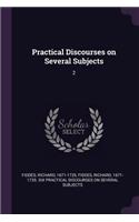 Practical Discourses on Several Subjects