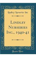 Lindley Nurseries Inc., 1940-41 (Classic Reprint)