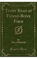 Tuffy Bean at Funny-Bone Farm (Classic Reprint)