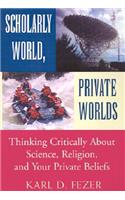 Scholarly World, Private Worlds