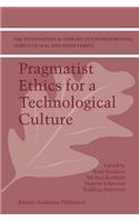 Pragmatist Ethics for a Technological Culture