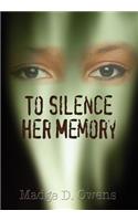 To Silence Her Memory