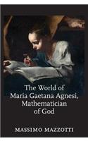 The World of Maria Gaetana Agnesi, Mathematician of God