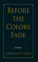 Before the Colors Fade