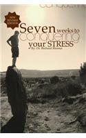 Seven Weeks To Conquering Your Stress