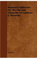 Memorial Addresses on the Life and Character of Ambrose E. Burnside