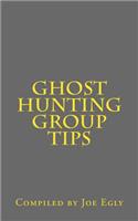 Ghost Hunting Group Tips