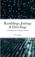 Ramblings, Jottings & Drivelings