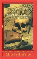 Blood, Gold, And The Superstition Mountains