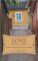 Love So Deep Within: A Gift of Praise and Hope for Caregivers(English)