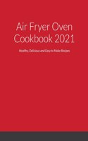 Air Fryer Oven Cookbook 2021