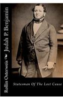 Judah P. Benjamin: Statesman of the Lost Cause