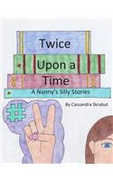 Twice Upon a Time: A Nanny's Silly Stories(2 Once Upon a Time)