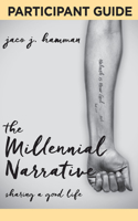 Millennial Narrative Participant Guide, The