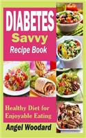 Diabetes Savvy Recipe Book