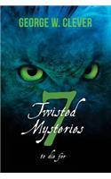 7 Twisted Mysteries