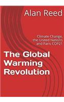 The Global Warming Revolution: Climate Change, the United Nations and Paris COP21(1 The Global Warming Revolution)