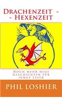 Drachenzeit und Hexenzeit: Neue Geschichten von Drachen und Hexen(4 Neue Geschichten Für Junge Leser)
