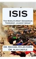ISIS-The World's Most Dangerous Terrorist, Jihadist Group