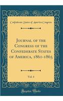 Journal of the Congress of the Confederate States of America, 1861-1865, Vol. 4 (Classic Reprint)