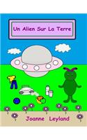 Un Alien Sur La Terre: A Lovely Story in French for Children Learning French