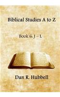 Biblical Studies A to Z, Book 6: J - L