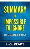 Summary of Impossible to Ignore