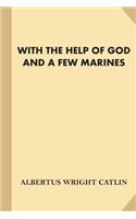 With The Help of God and A Few Marines [With Illustrations] (Large Print)
