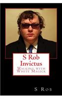 S Rob Invictus Walking with White Magick