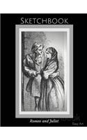Sketchbook, Romeo and Juliet: Drawing Pad, 150 Blank Pages, Extra large (8.5 x 11) White paper, Sketch, Draw and Paint
