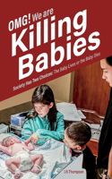 OMG. We Are Killing Babies