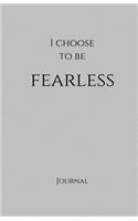 I Choose to Be Fearless Journal: (Elite Journal)