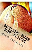 Boiling Eggs for Idiots