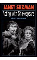Acting with Shakespeare: The Comedies