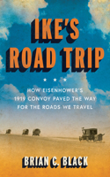 Ike's Road Trip: How Eisenhower's 1919 Convoy Paved the Way for the Roads We Travel