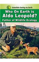 Who on Earth Is Aldo Leopold?
