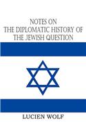 Notes on the Diplomatic History of the Jewish Question: (English)
