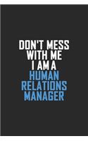 Don't Mess With Me I Am A Human Relations Manager: Retro Lined Notebook, Journal, Organizer, Diary, Composition Notebook, Gifts: Lined Notebook / Journal Gift, 120 pages, 6*9, Soft Cover, Matte Finis