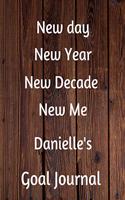New day New Year New Decade New Me Danielle's Goal Journal