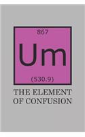 Um The Element Of Confusion