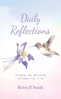 Daily Reflections: Becoming the Christian God wants you to be.