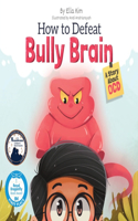 How to Defeat Bully Brain
