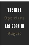 The best Opticians are born in August journal: Lined Opticians Diary Notebook, Journal or Planner and Opticians Gift, Thank You Gift for Opticians or Gift Idea for Retirement