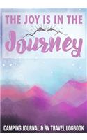 The Joy Is In The Journey Camping Journal & RV Travel Logbook