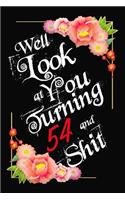 Well Look at You Turning 54 and Shit Notebook Gift