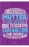 Alleinerziehende Mutter weil Vollzeit Multitasking Superheldin keine offizielle Berufsbezeichnung ist Notizbuch: Für Alleinerziehende Mütter, Single Mamis - Notizbuch Tagebuch ... - Alleinerziehende Mamas Geschenk Mütter & Mamas die Single Notebook