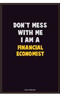 Don't Mess With Me, I Am A Financial economist