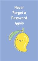 Never Forget A Password Again: Potable Size 5" x 8", Logbook To Protect Usernames, Internet Websites and Passwords, Password and Username Keeper with Alphabetically organized, Han