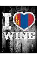 I Love Wine: Mongolia Flag in Heart Shape for Mongolian Wine Drinking Lover - Funny Coworker Heritage Gift Planner Daily Weekly Monthly Undated Calendar Organize