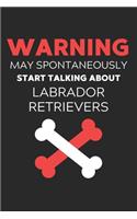 Warning May Spontaneously Start Talking About Labrador Retrievers